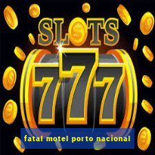 fatal motel porto nacional